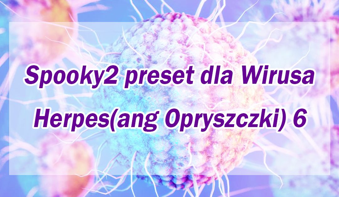 Spooky2 preset dla Wirusa Herpes(ang Opryszczki) 6