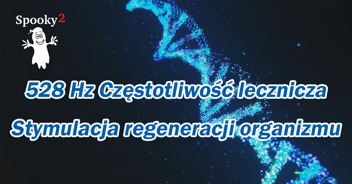 528 Hz Częstotliwość lecznicza | Naprawa DNA | Stymulacja regeneracji organizmu