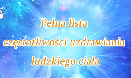 Pełna lista częstotliwości uzdrawiania ludzkiego ciała