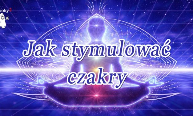 Jak stymulować czakry