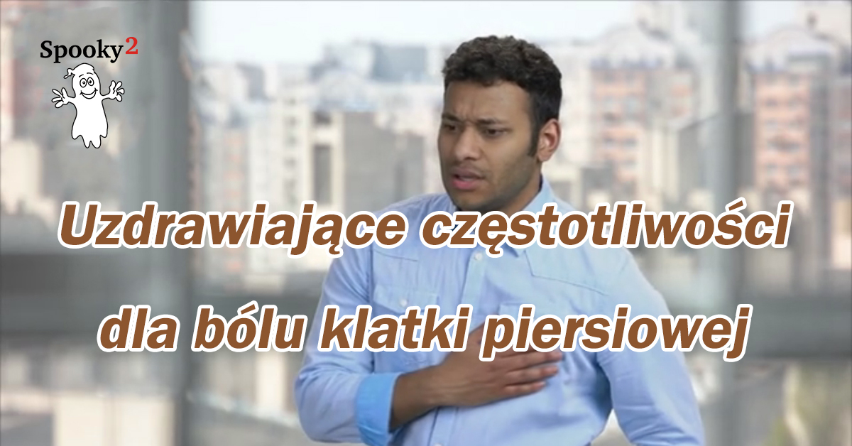 Uzdrawiające częstotliwości dla bólu klatki piersiowej - Spooky2 Częstotliwości Rife