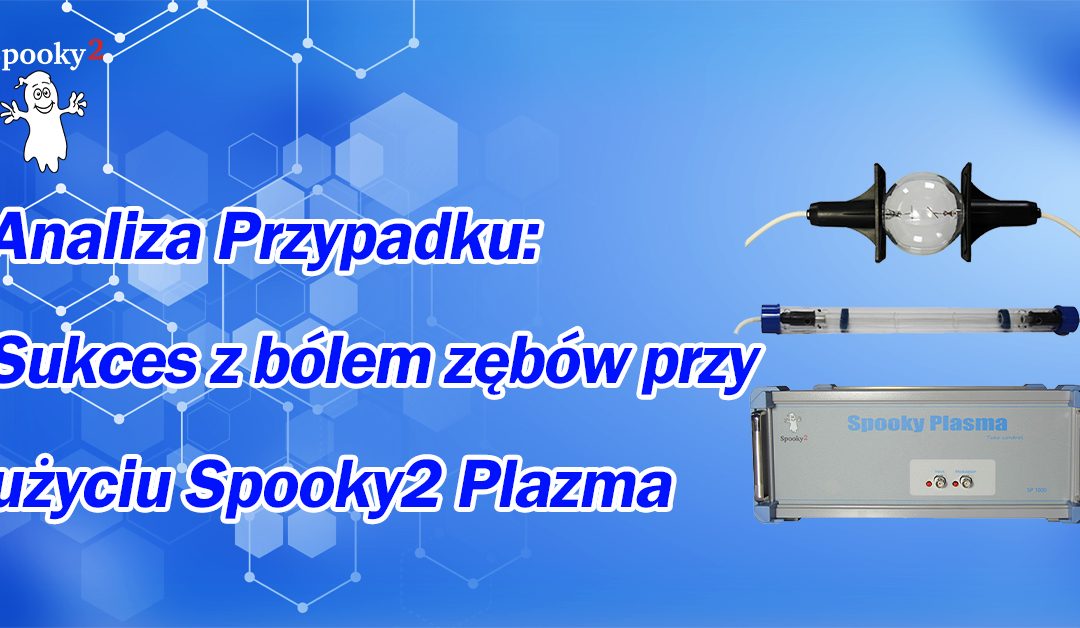 Analiza Przypadku: Sukces z bólem zębów przy użyciu Spooky2 Plazma