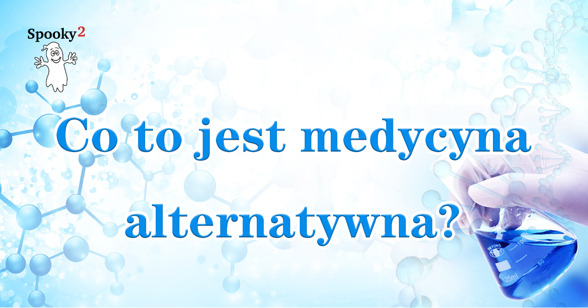 Co to jest medycyna alternatywna?